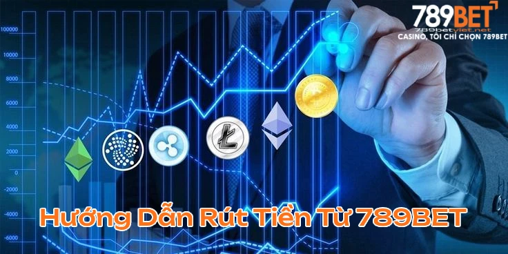 Hướng Dẫn Rút Tiền Từ 789BET