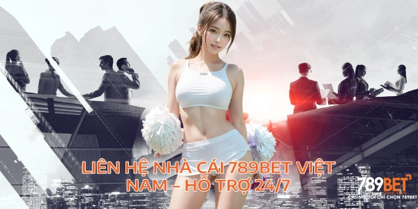 Liên Hệ 789BET Việt Nam – Hỗ Trợ 24/7 Liên Hệ 789BET Việt Nam – Hỗ Trợ 24/7